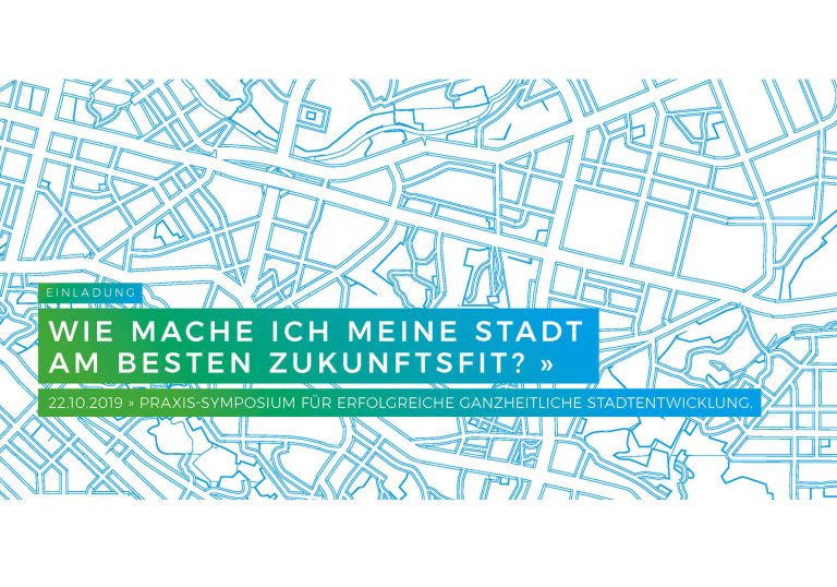 Praxis-Symposium für erfolgreiche ganzheitliche Stadtentwicklung am 22.10.2019