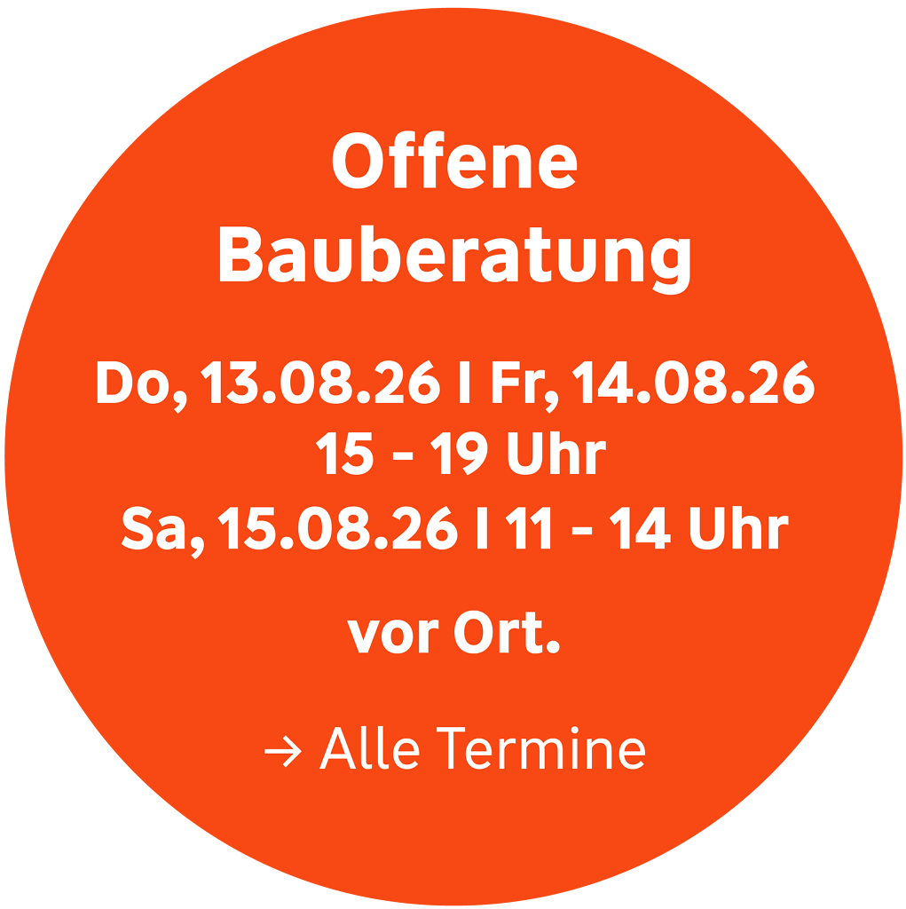Offene Bauberatung: 13. und 14.08. von 15 bis 19 Uhr sowie 15.08. von 11 bis 14 Uhr. Klicken für alle Termine.