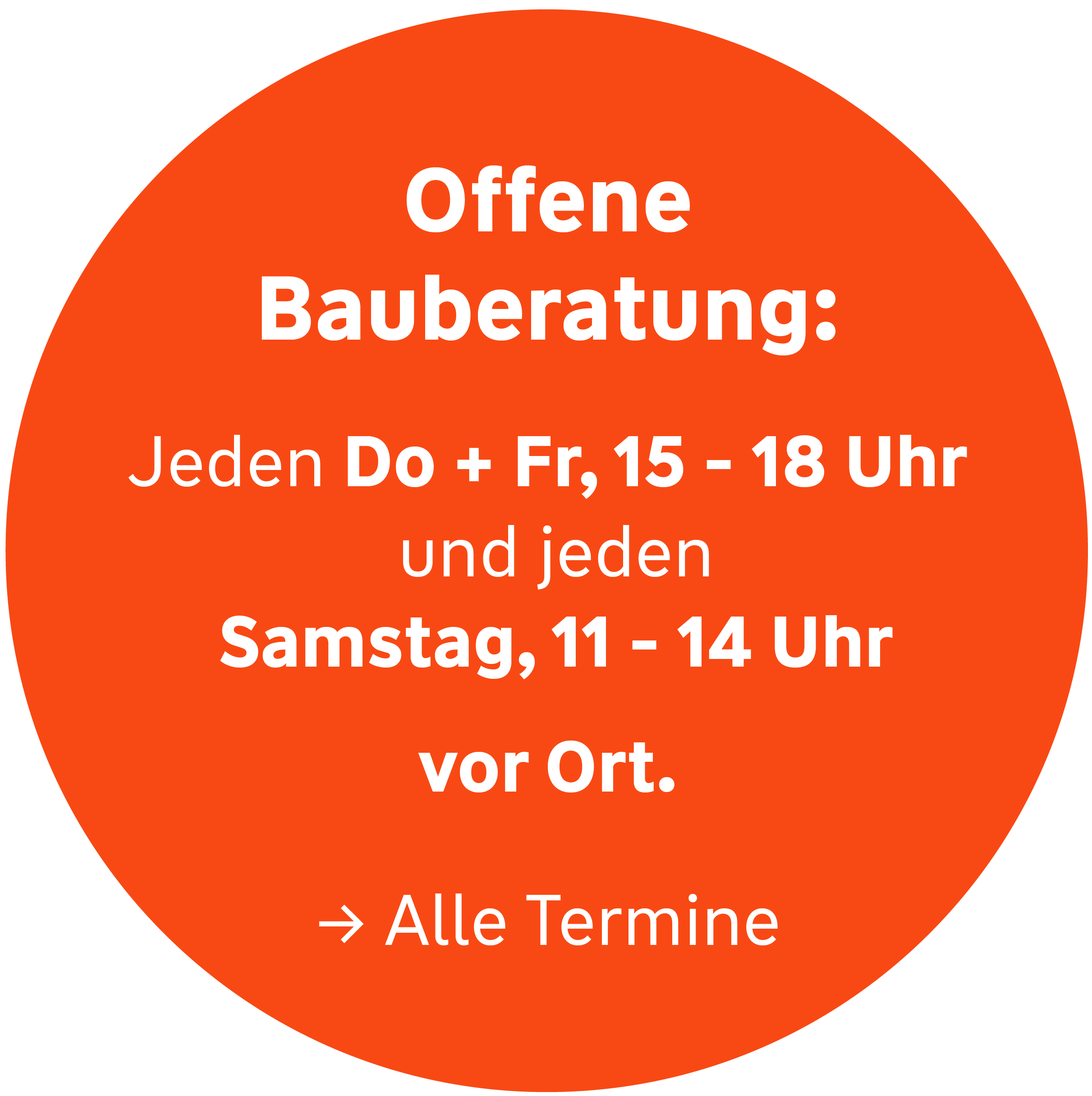 Offene Bauberatung: Jeden Donnerstag und Freitag von 15 bis 18 Uhr und jeden Samstag von 11 bis 14 Uhr vor Ort. Klicken für alle Termine.